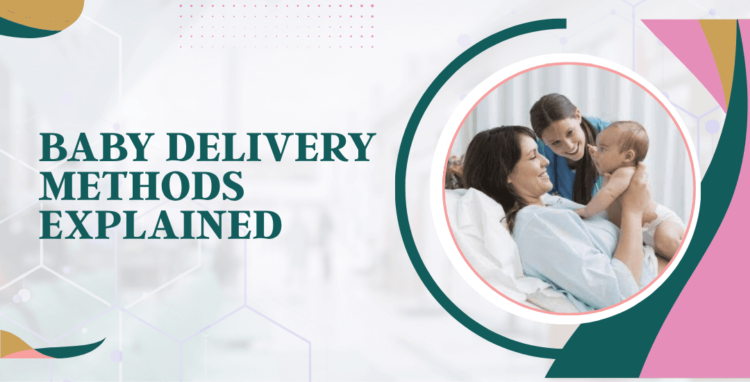 What Are the Different Types of Baby Delivery Methods?