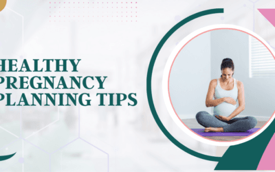 What Tips Help You Plan a Healthy Pregnancy?