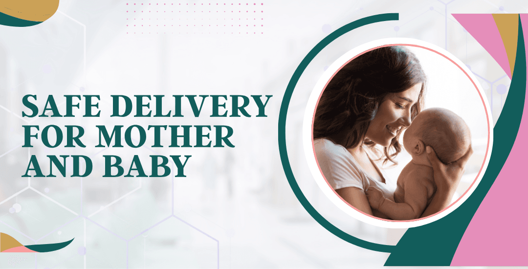 What Makes a Delivery Safe for Mother and Baby?