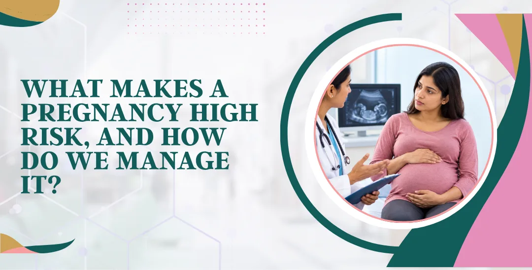 What Makes a Pregnancy High Risk, and How Do We Manage It?